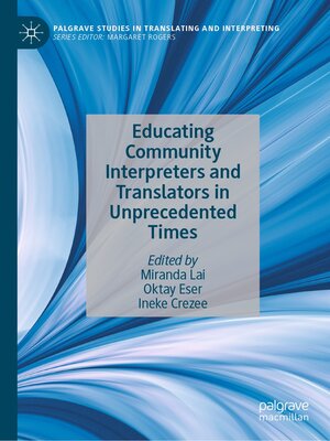 cover image of Educating Community Interpreters and Translators in Unprecedented Times